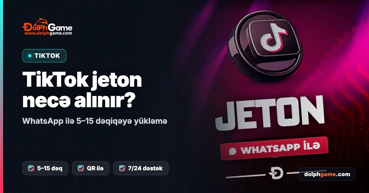 TikTok jeton necə alınır? WhatsApp ilə 5–15 dəqiqəyə yükləmə